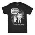 Of Course I Talk To Myself Men's T Shirt product image 1