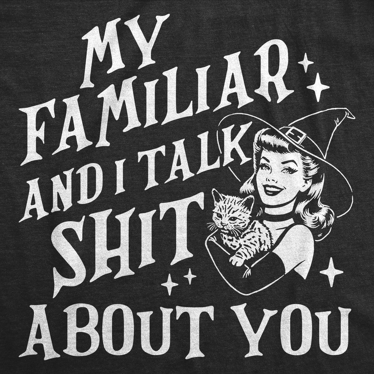 My Familiar And I Talk Shit About You Women's T Shirt product image 2