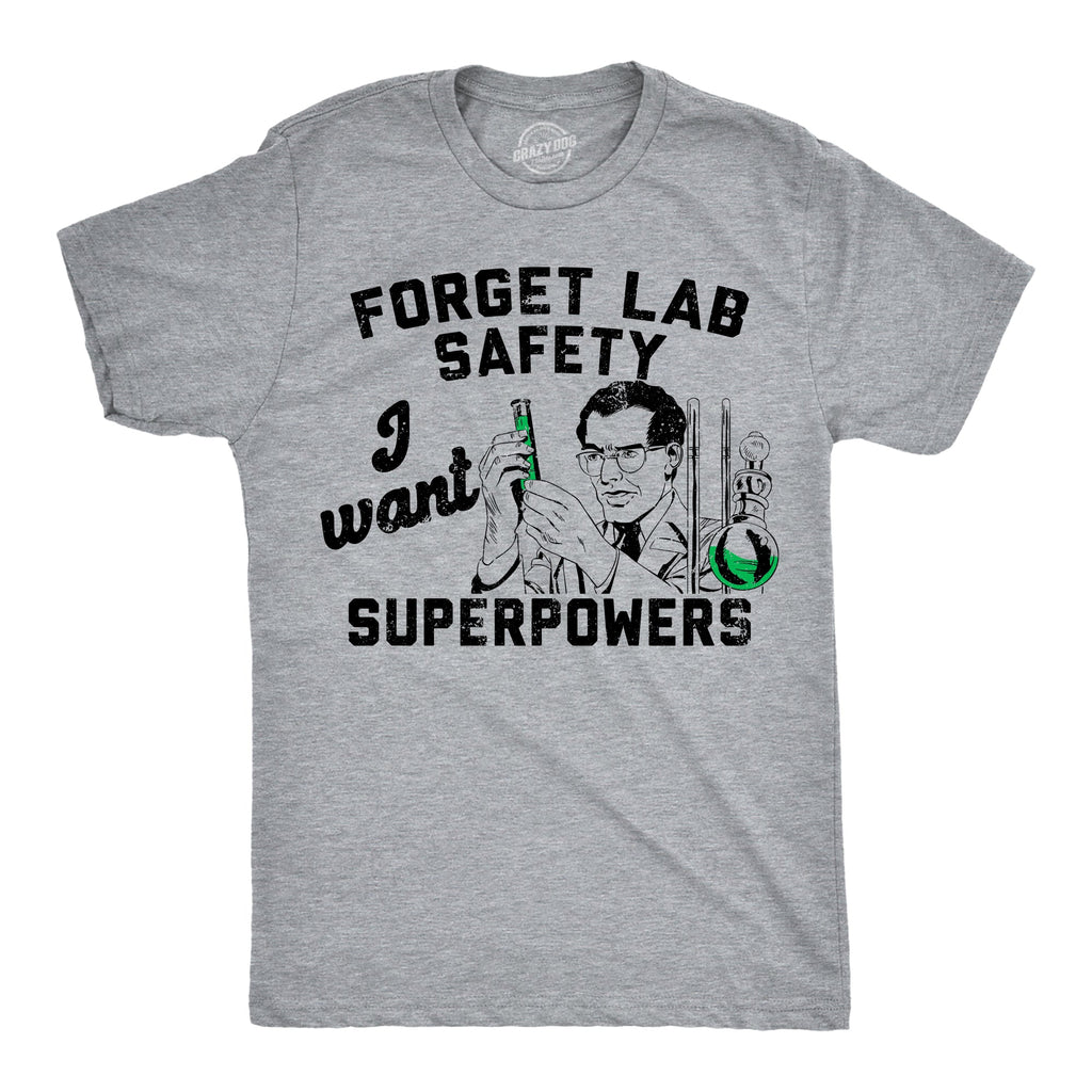 Forget Lab Saftey I Want Superpowers Men's T Shirt product image 1