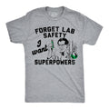 Forget Lab Saftey I Want Superpowers Men's T Shirt product image 1
