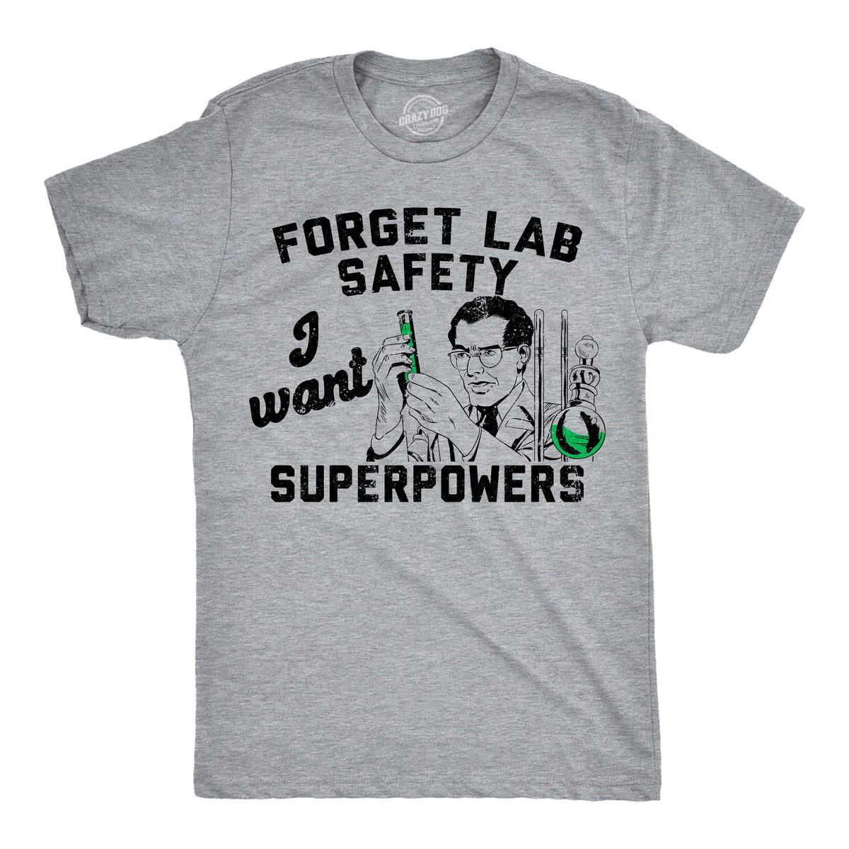 Forget Lab Saftey I Want Superpowers Men's T Shirt product image 1