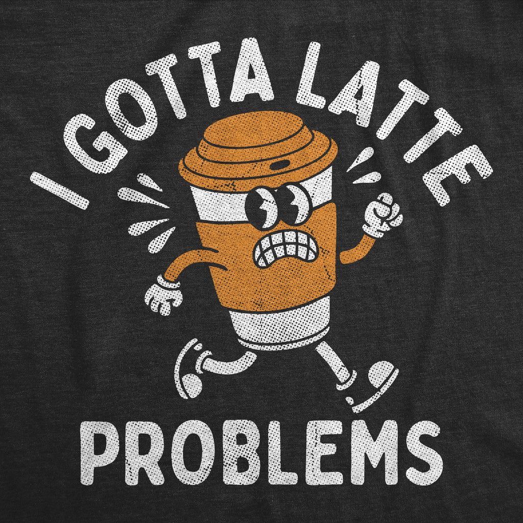 I Got Latte Problems Women's T Shirt product image 2