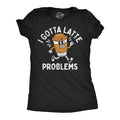 I Got Latte Problems Women's T Shirt product image 1
