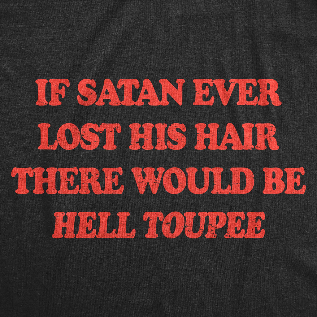 If Satan Ever Lost His Hair There Would Be Hell Toupee product image 3