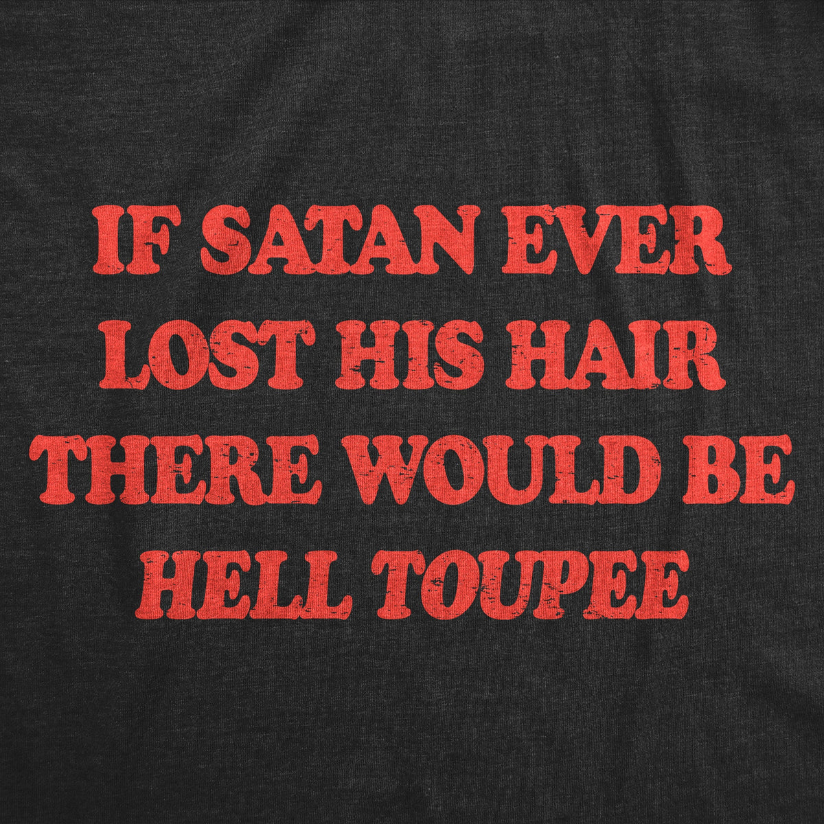 If Satan Ever Lost His Hair There Would Be Hell Toupee product image 3