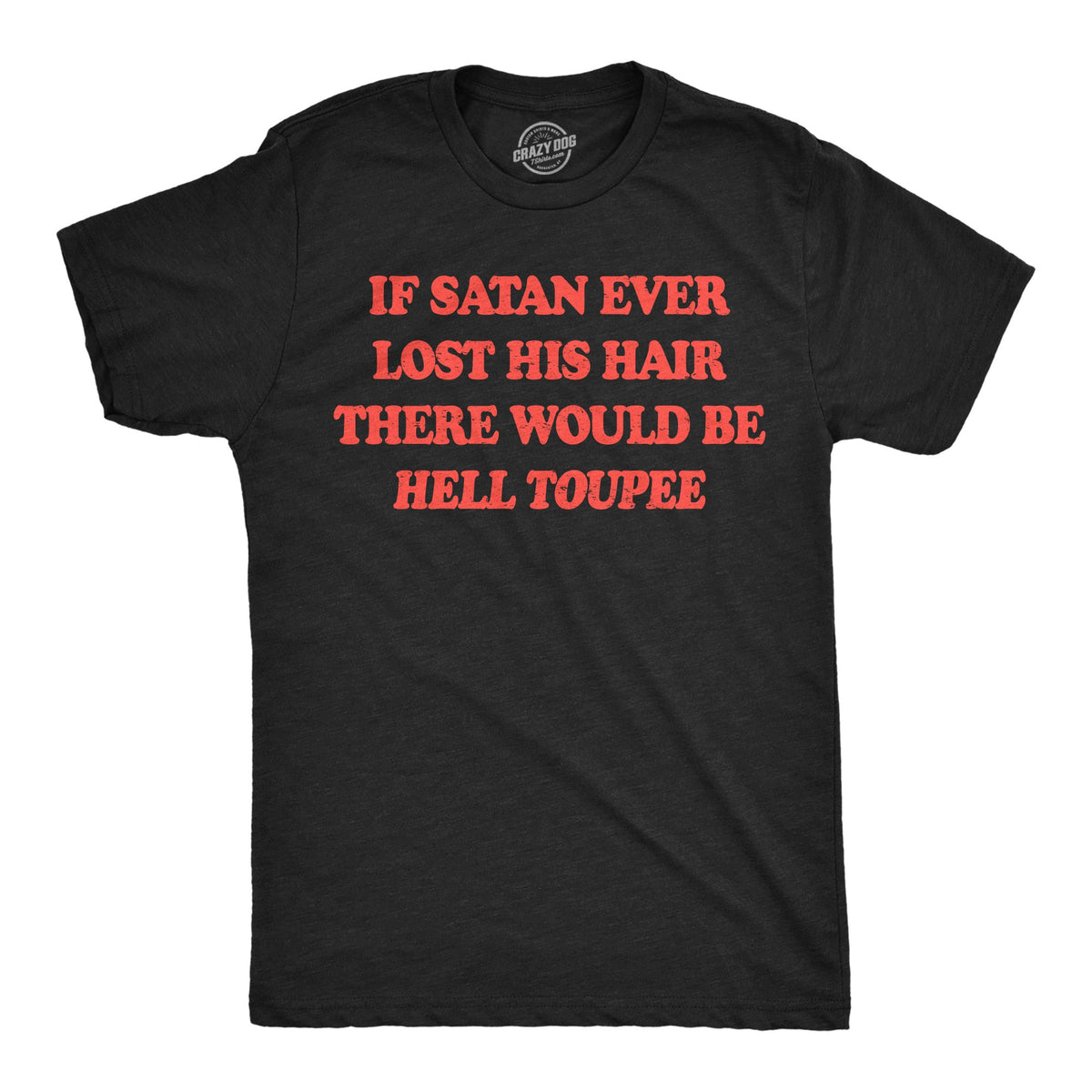 If Satan Ever Lost His Hair There Would Be Hell Toupee product image 1