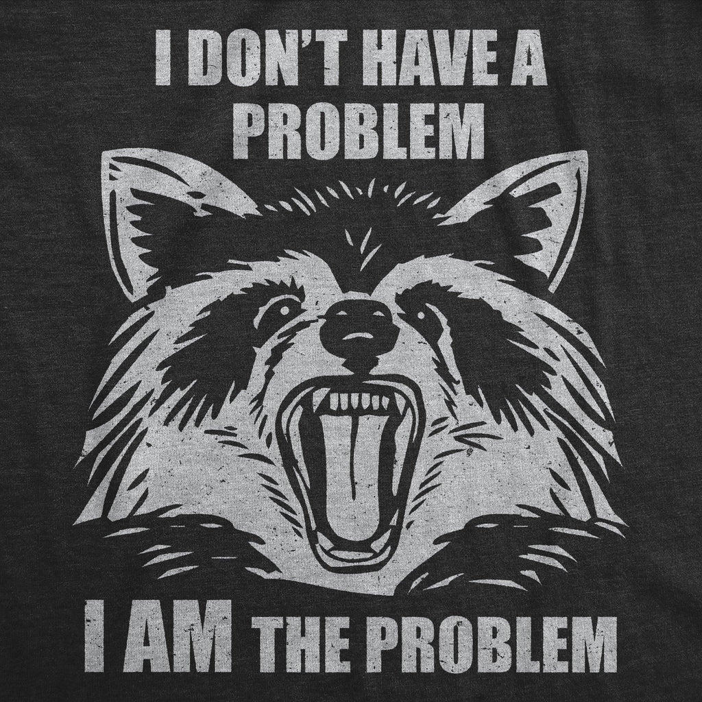 I Dont Have A Problem I Am The Men's T Shirt product image 2