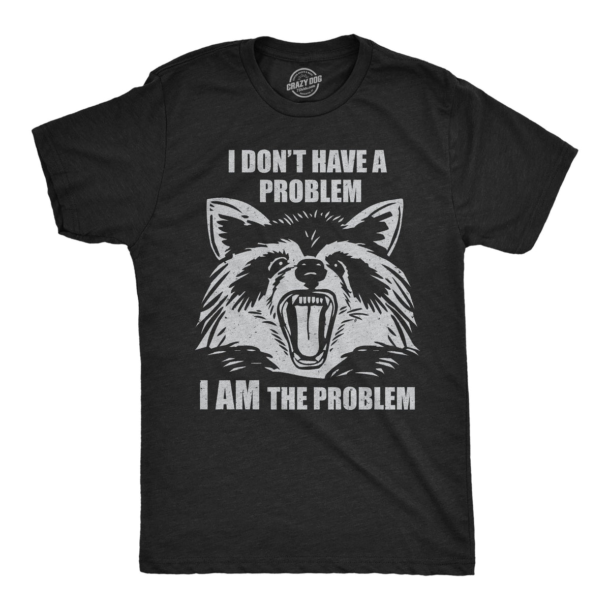 I Dont Have A Problem I Am The Men's T Shirt product image 1