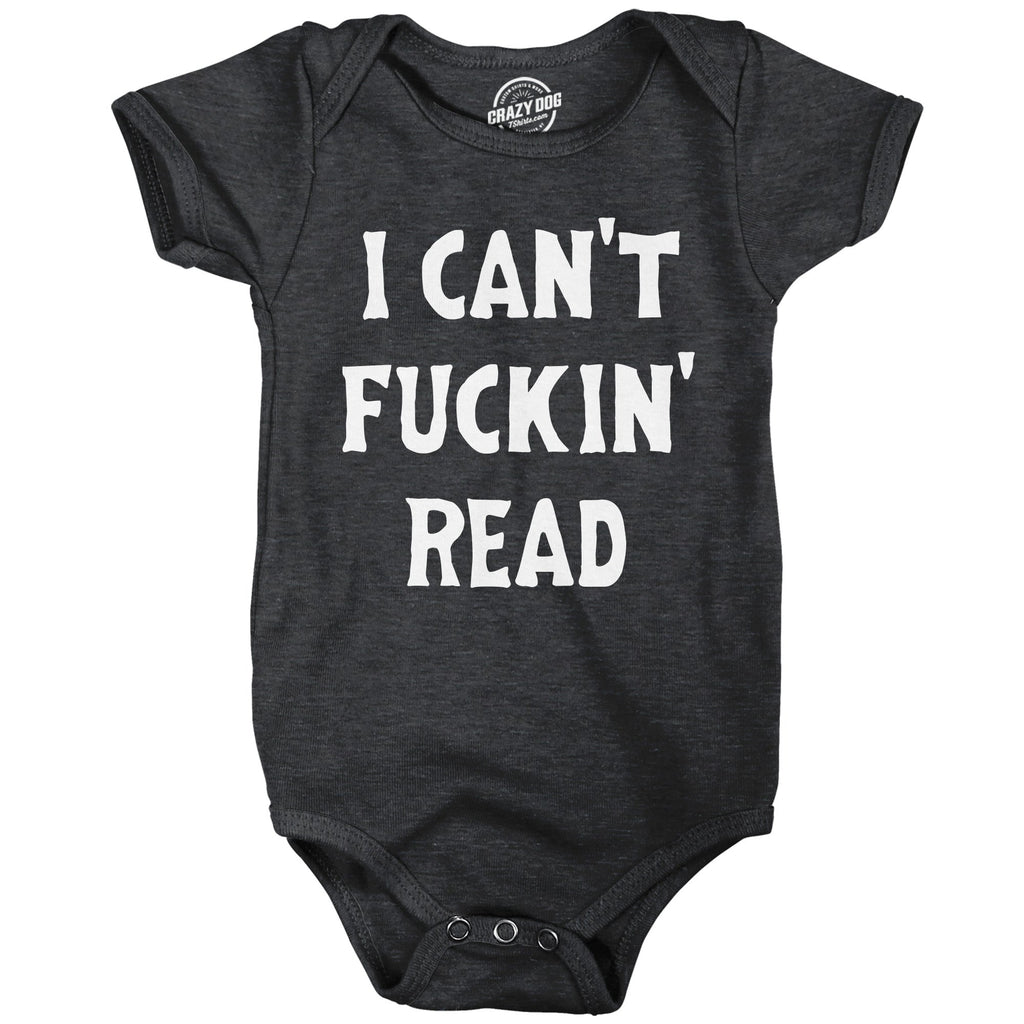 I Cant Fuckin Read Baby Bodysuit