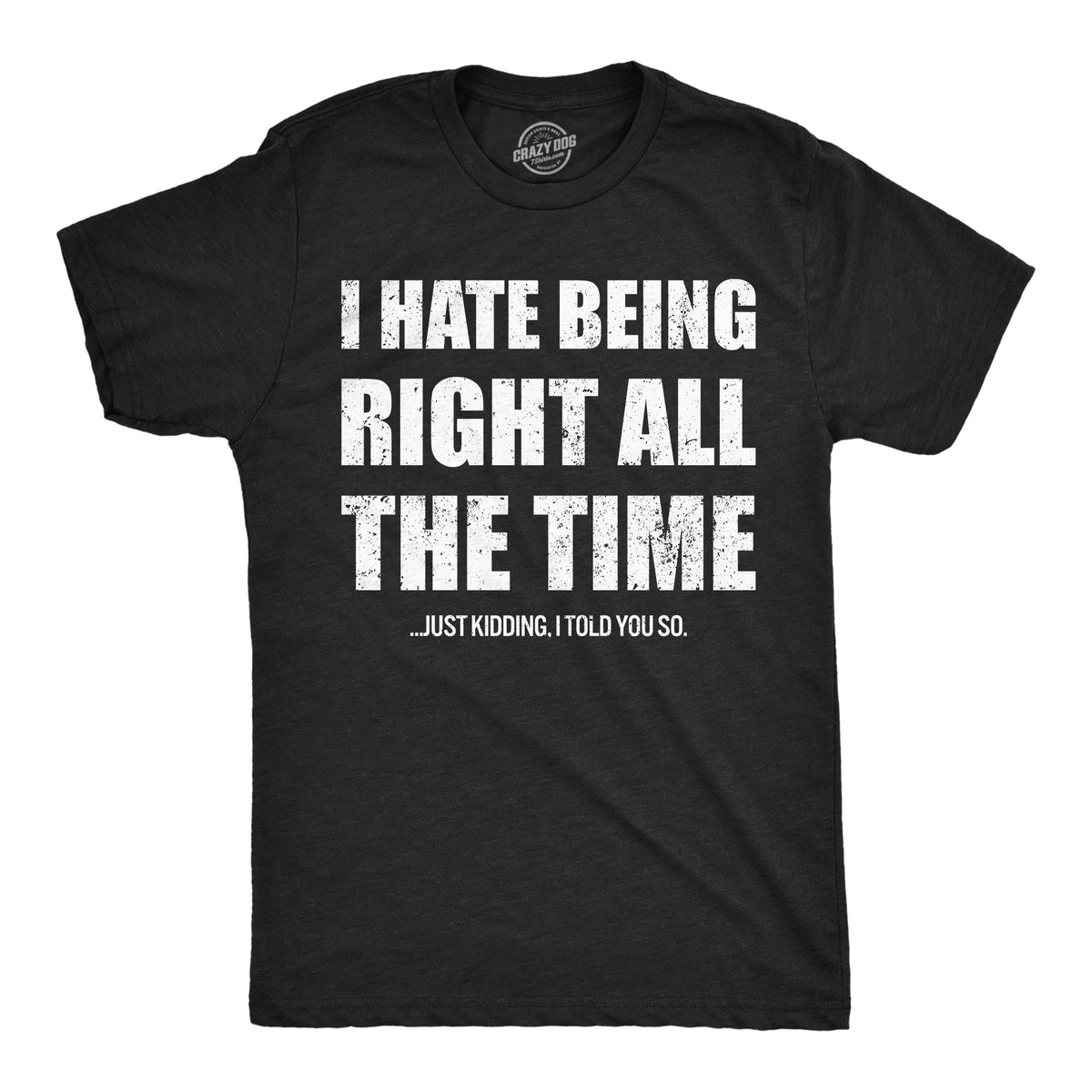 I Hate Being Right All The Time Just Kidding I Told You So product image 1
