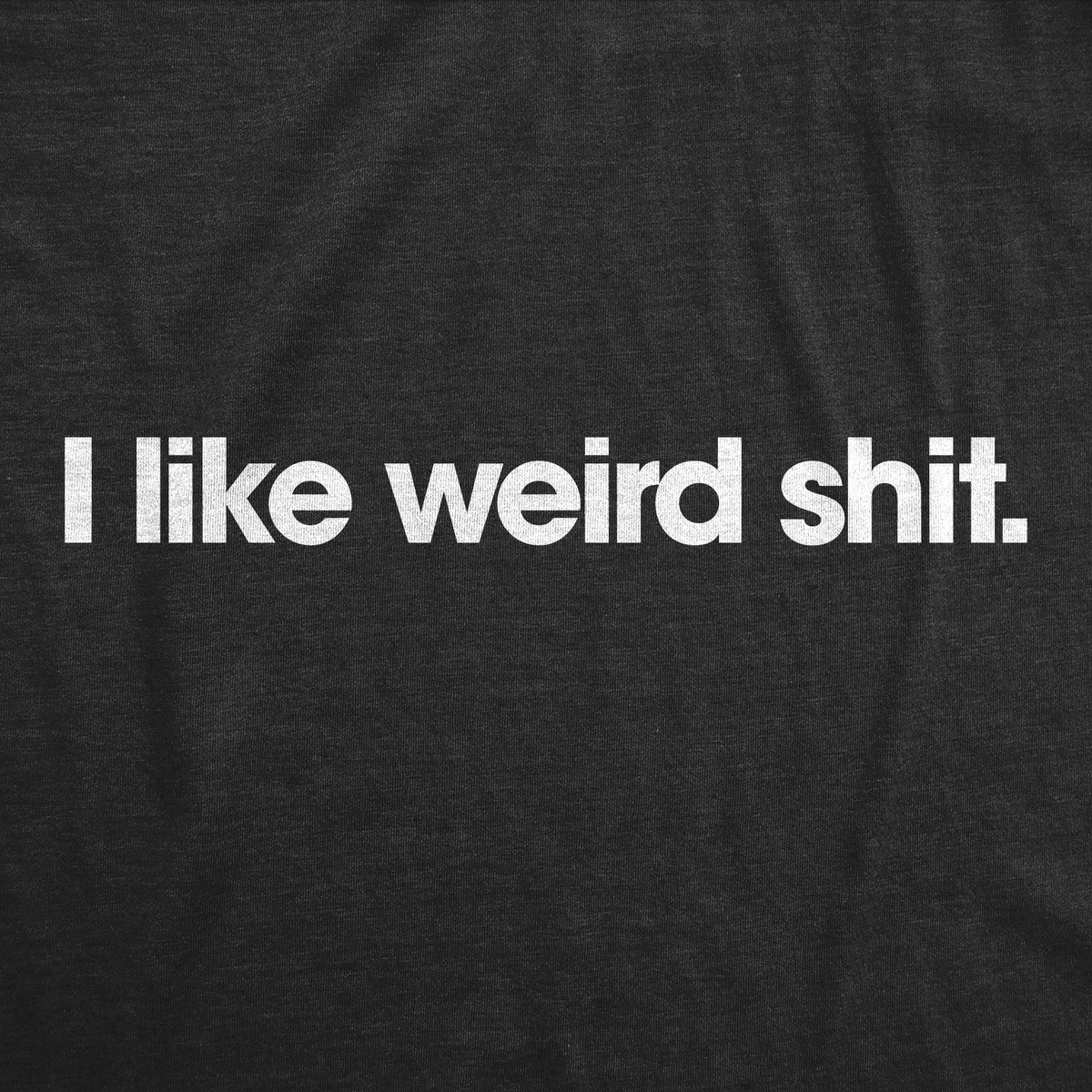 I Like Weird Shit Men's T Shirt product image 3