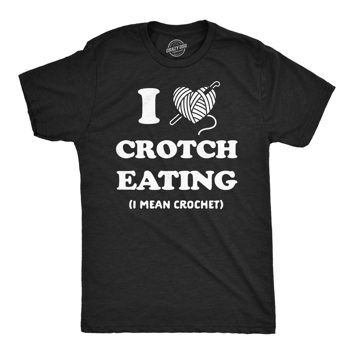 I Heart Crotch Eating I Mean Crochet Men's T Shirt product image 1