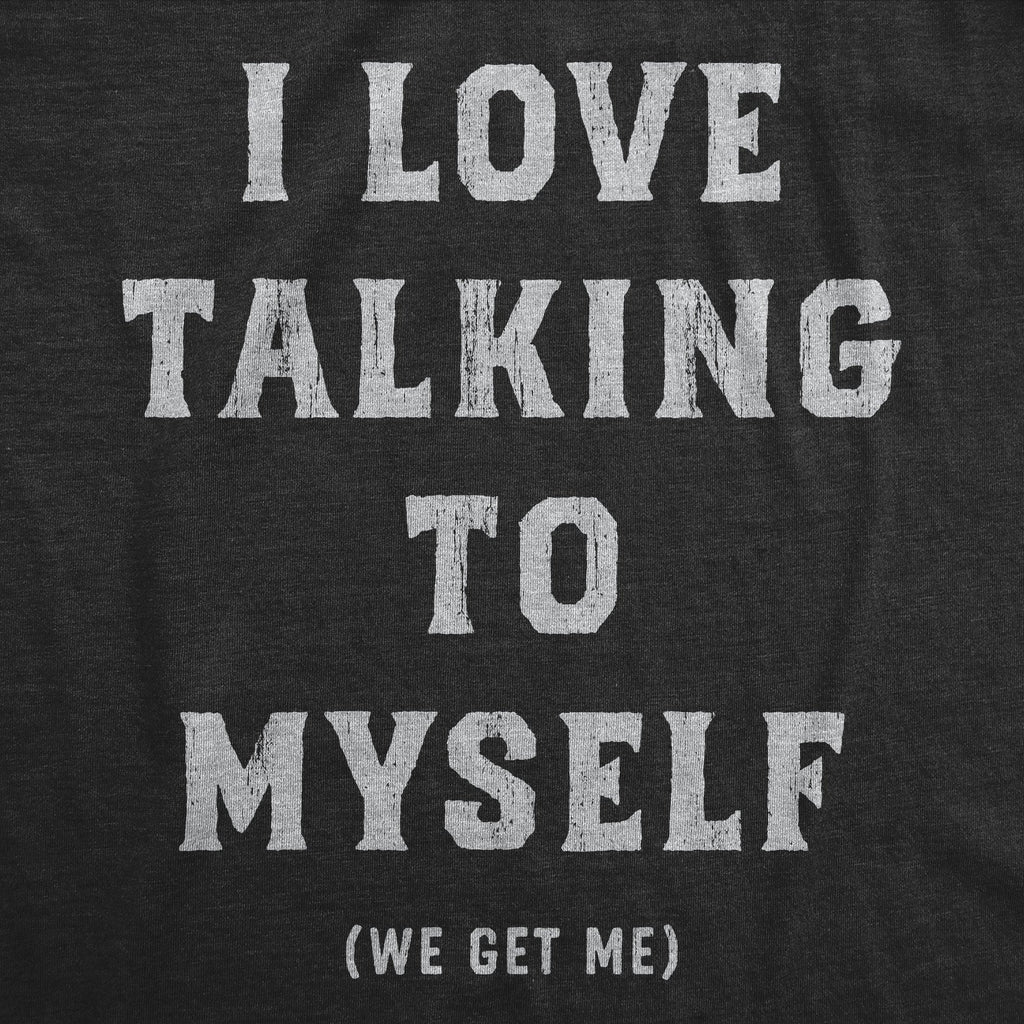 I Love Talking To Myself We Get Me Women's T Shirt product image 2