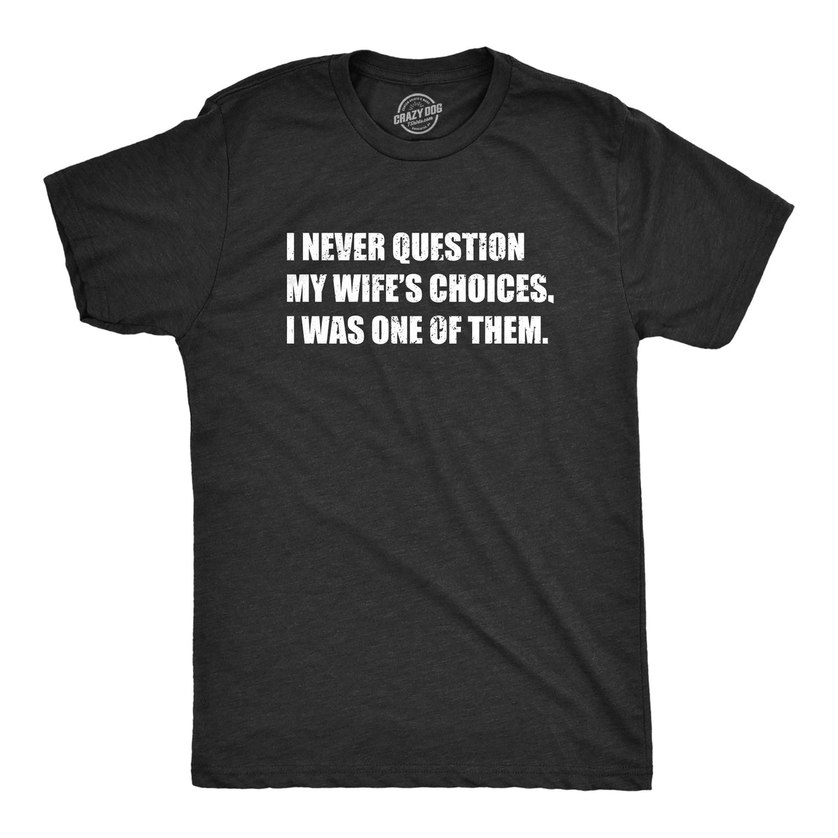 I Never Question My Wifes Choices Men's T Shirt product image 1