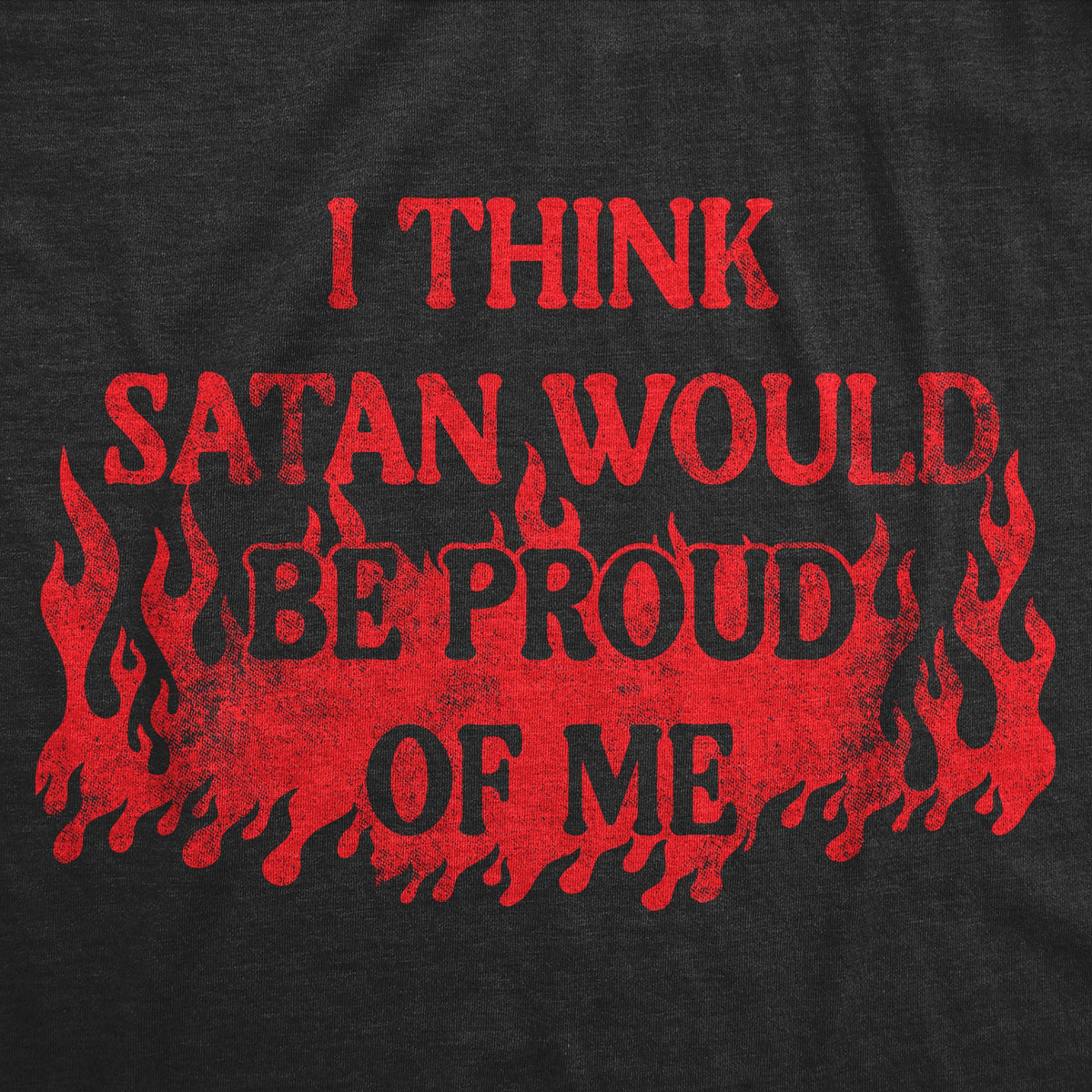 I Think Satan Would Be Proud Of Me Men's T Shirt product image 3