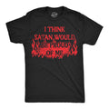 I Think Satan Would Be Proud Of Me Men's T Shirt product image 1