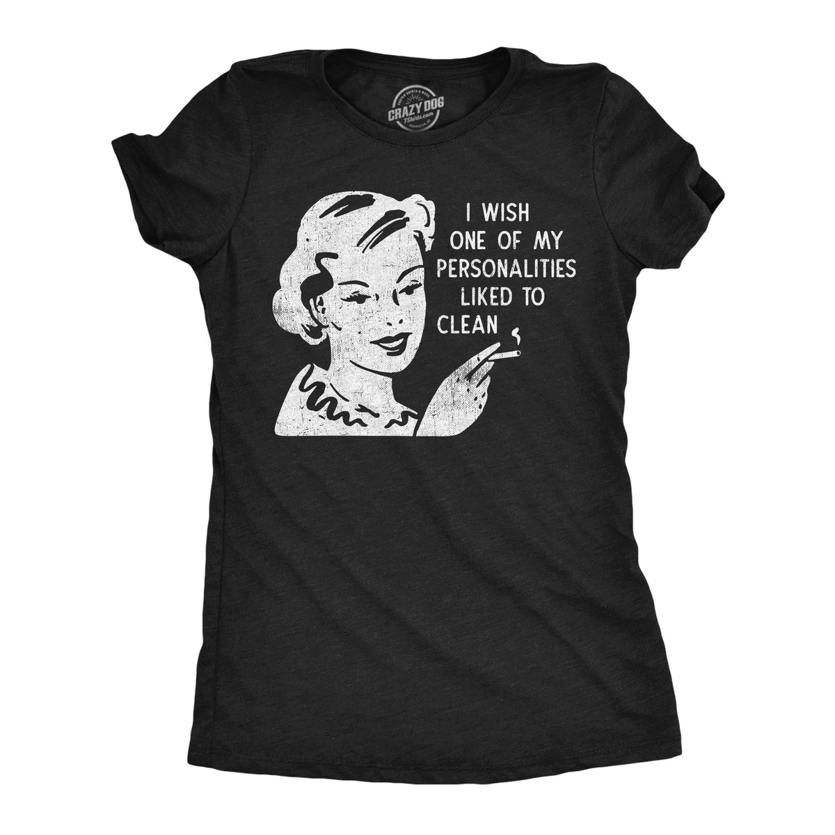 I Wish One Of My Personalities Liked To Clean Women's T product image 1