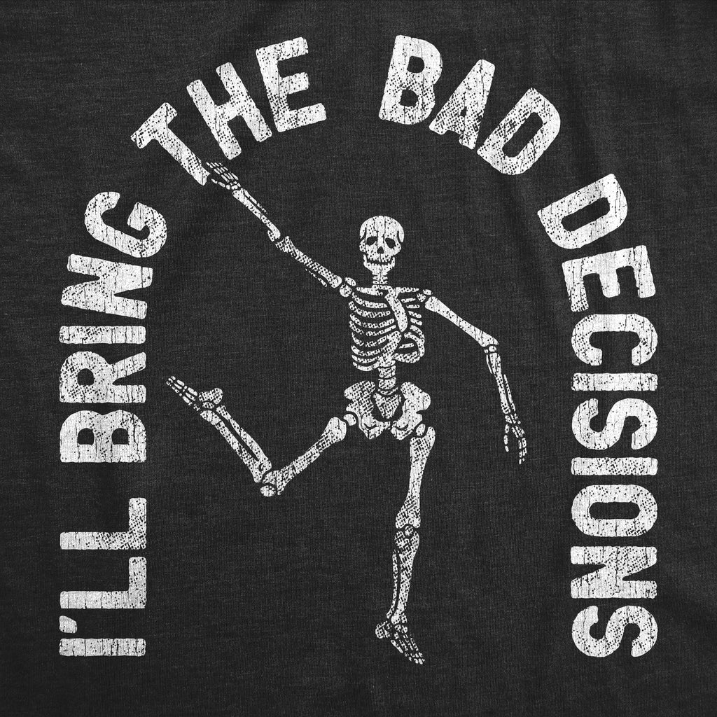 Ill Bring The Bad Decisions Baby Bodysuit