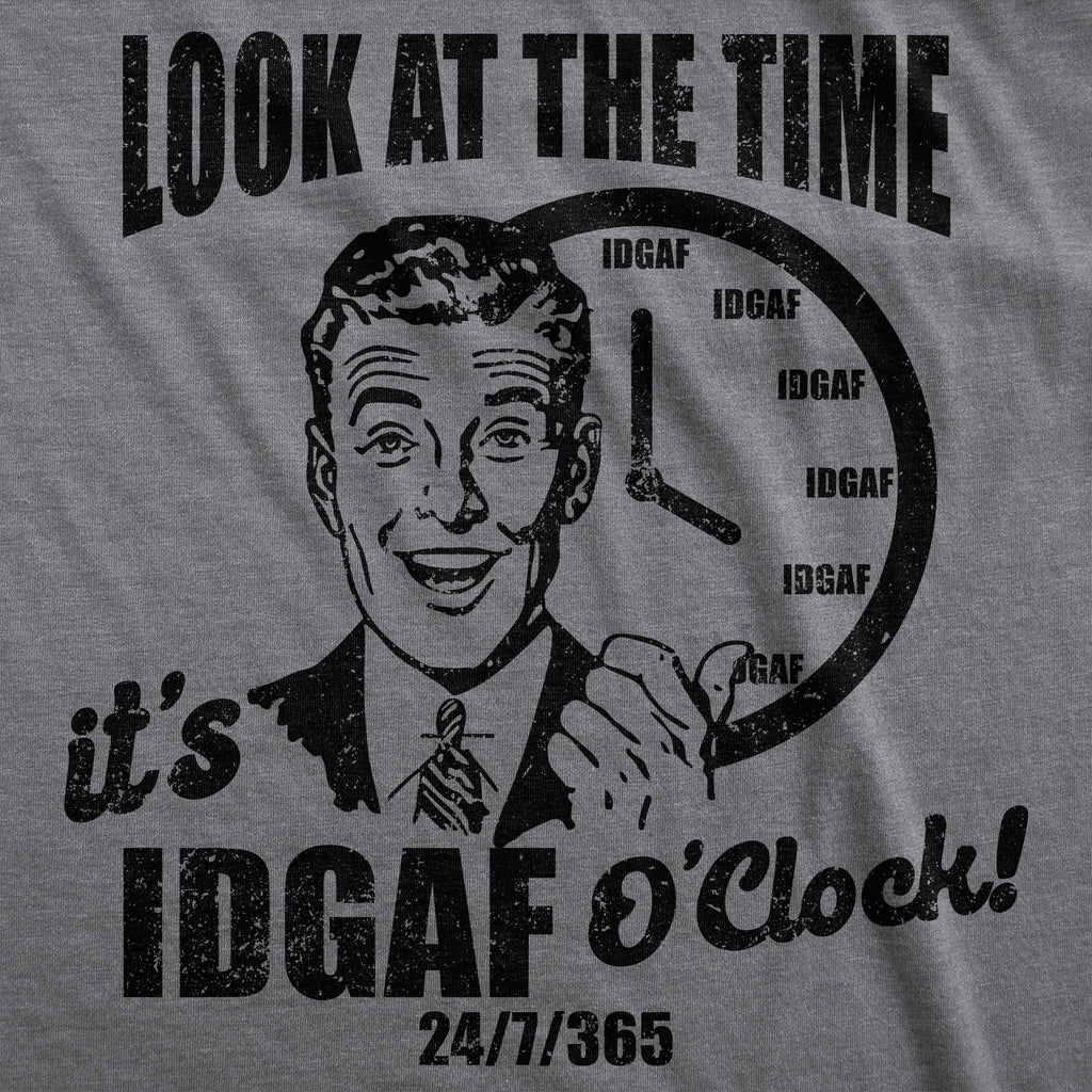Look At The Time Its IDGAF OClock Men's T Shirt product image 2