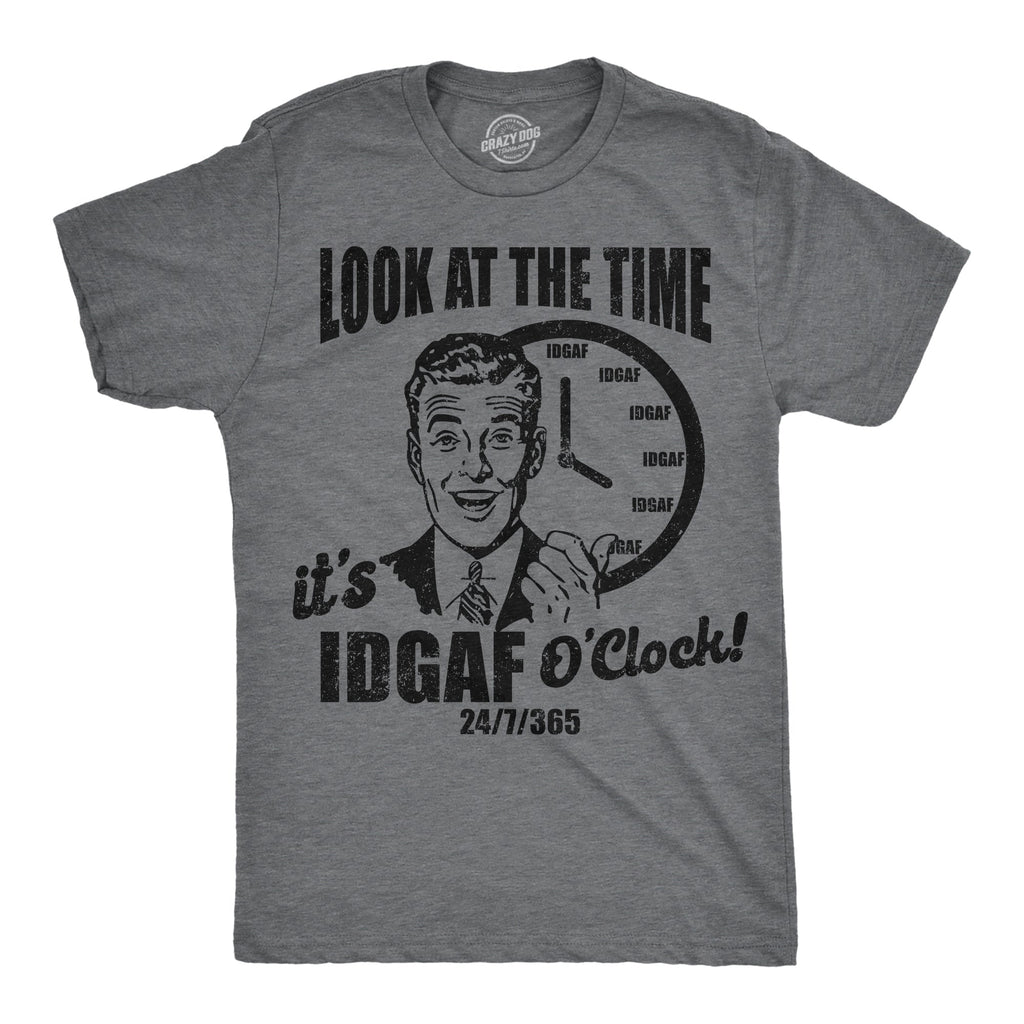 Look At The Time Its IDGAF OClock Men's T Shirt product image 4