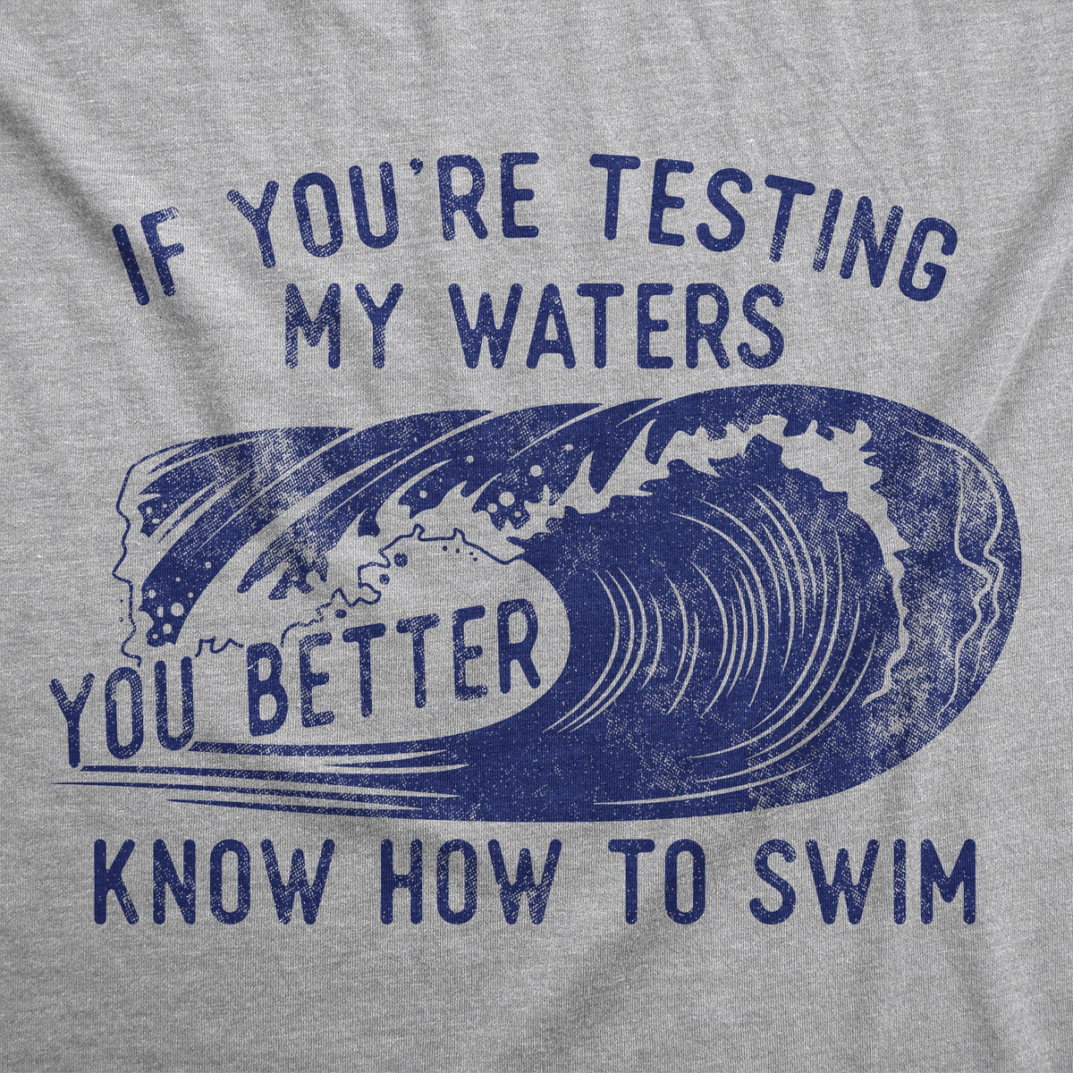 If Youre Testing My Waters You Better Know How To Swim product image 2