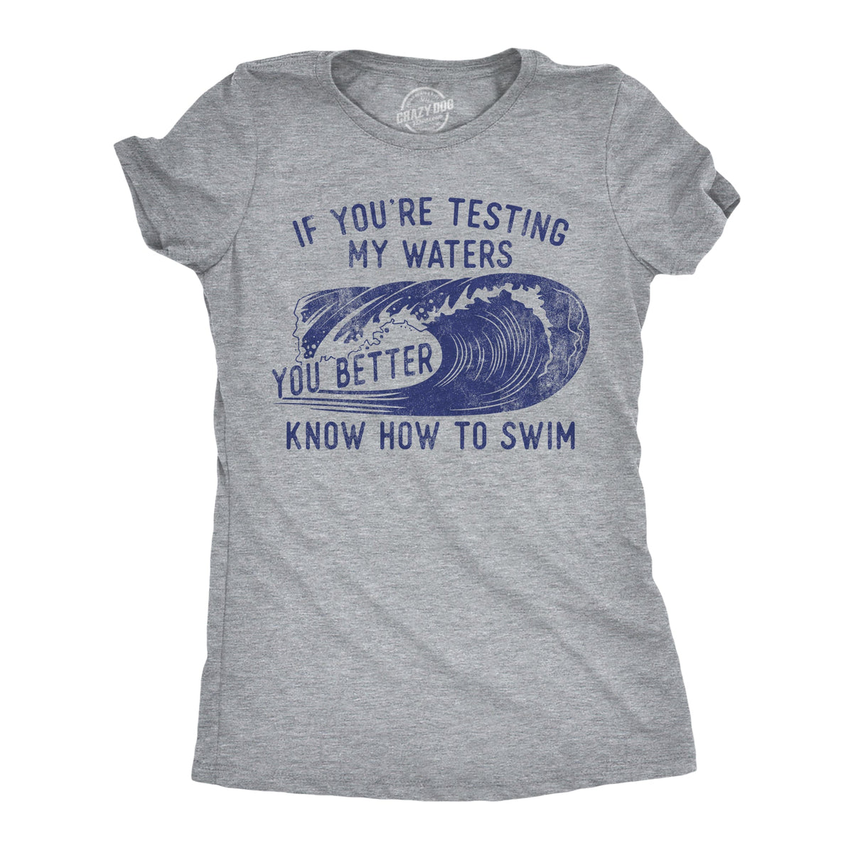 If Youre Testing My Waters You Better Know How To Swim product image 1