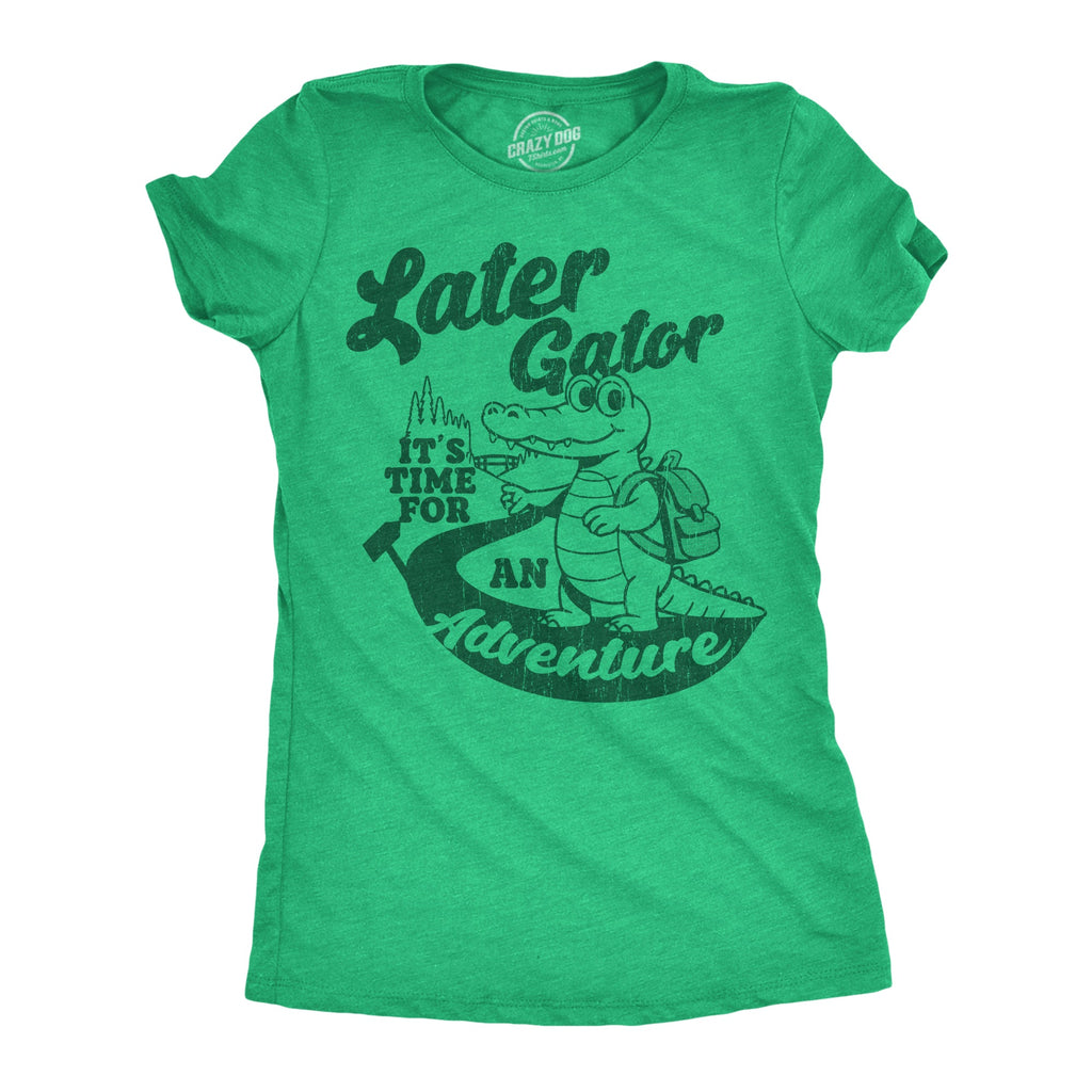 Later Gator Its Time For An Adventure Women's T Shirt product image 1