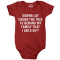 Gonna Lay Under The Tree To Remind My Family That I Am A Gift Baby Bodysuit