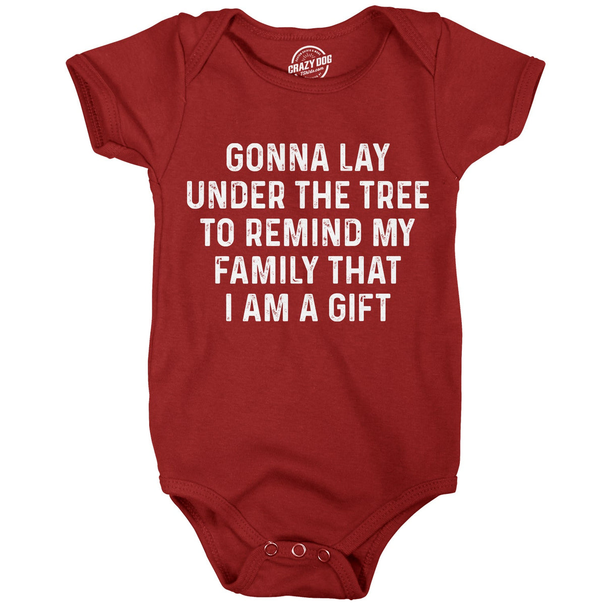 Gonna Lay Under The Tree To Remind My Family That I Am A Gift Baby Bodysuit