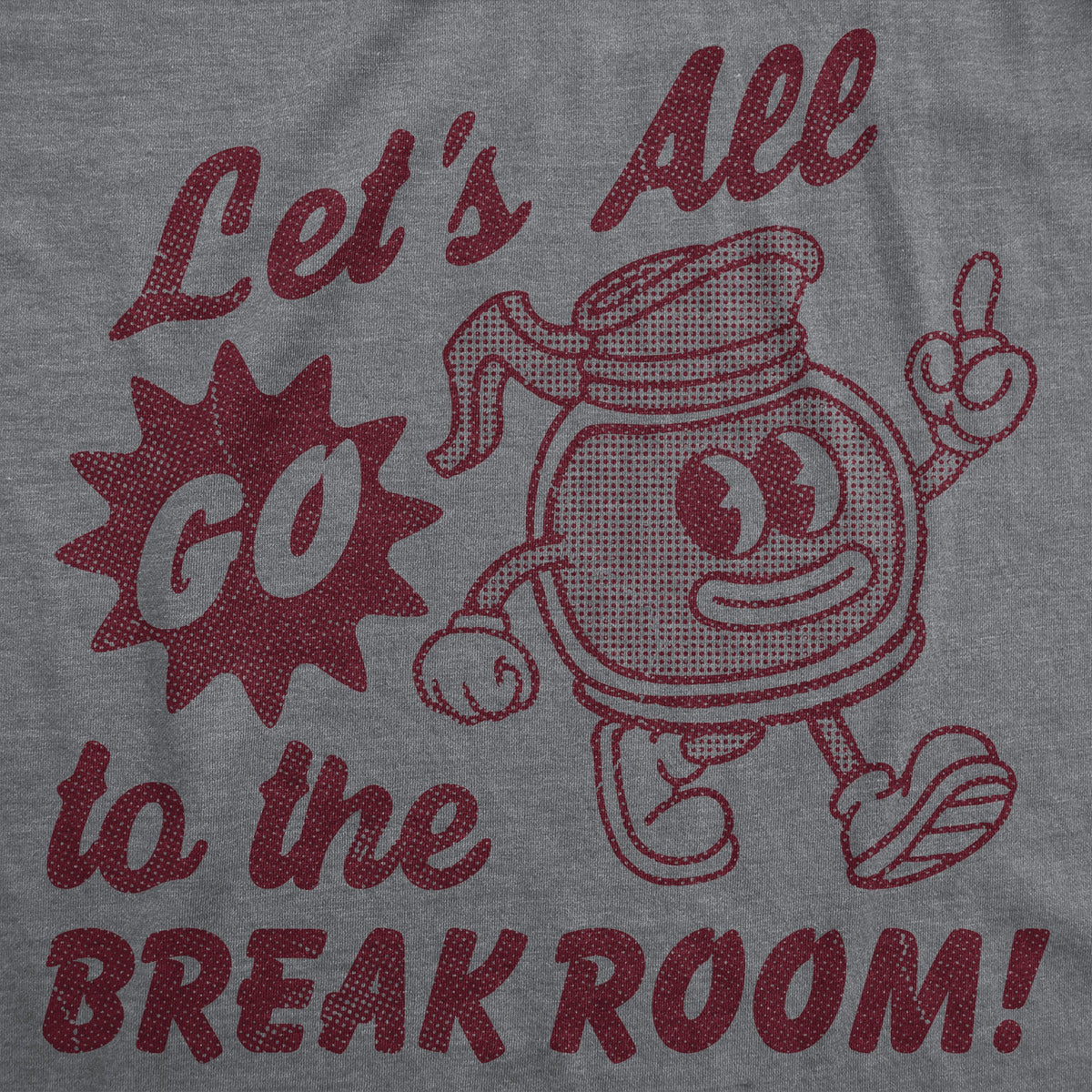 Lets All Go To The Break Room Men's T Shirt product image 3