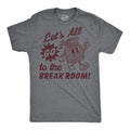 Lets All Go To The Break Room Men's T Shirt product image 1