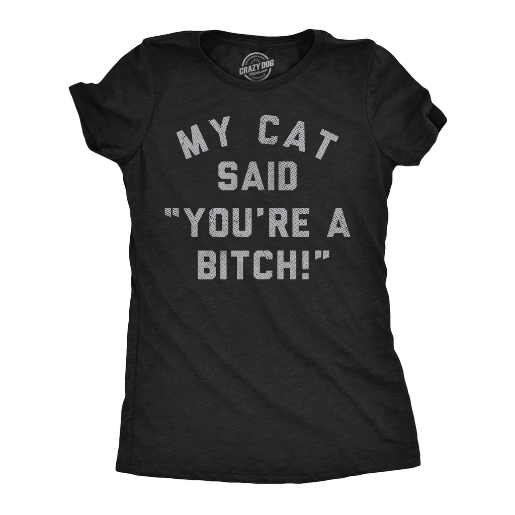 My Cat Said Youre A Bitch Women's T Shirt product image 1