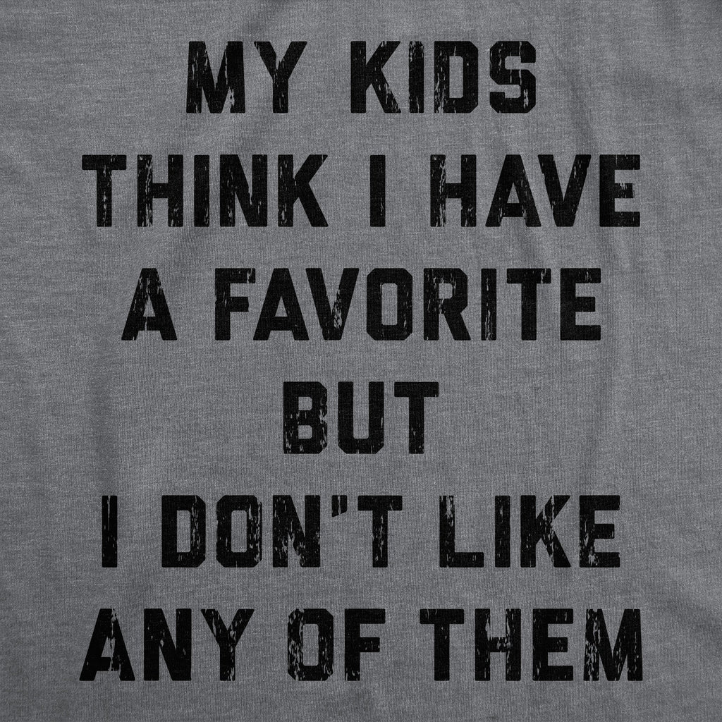 My Kids Think I Have A Favorite But I Dont Like Any Of Them product image 2