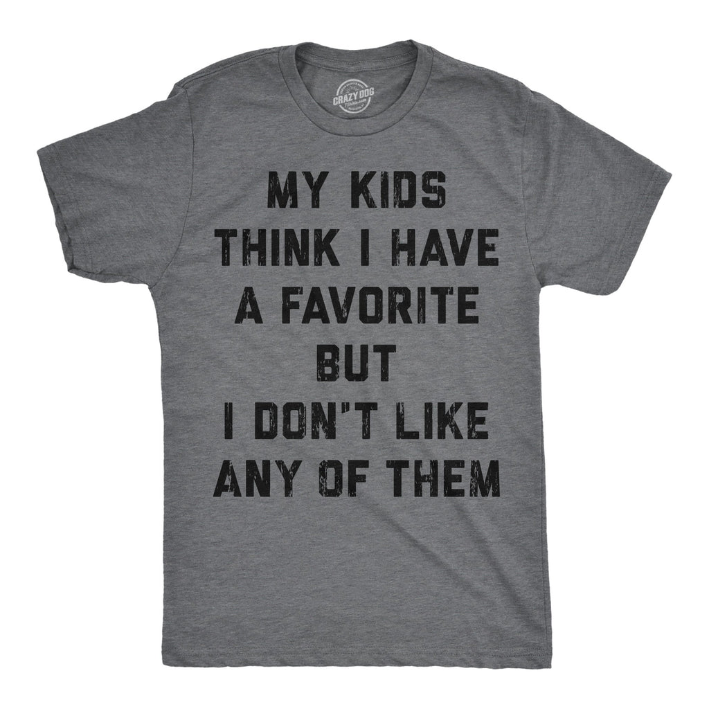 My Kids Think I Have A Favorite But I Dont Like Any Of Them product image 1