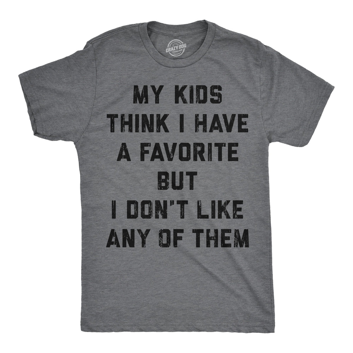 My Kids Think I Have A Favorite But I Dont Like Any Of Them product image 1