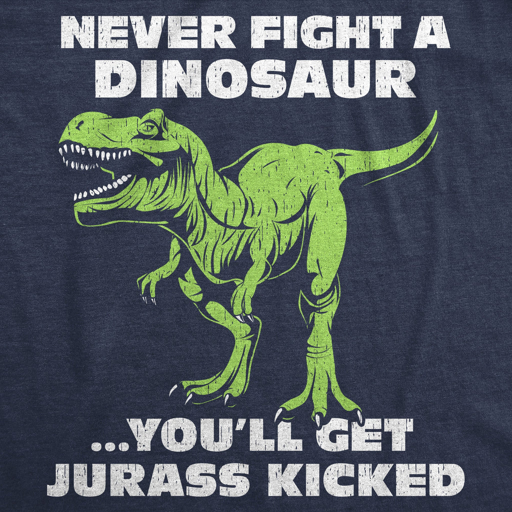 Never Fight A Dinosaur Youll Get Jurass Kicked Men's T Shirt product image 3