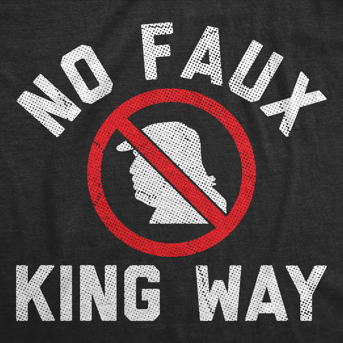 No Faux King Way Men's T Shirt product image 3
