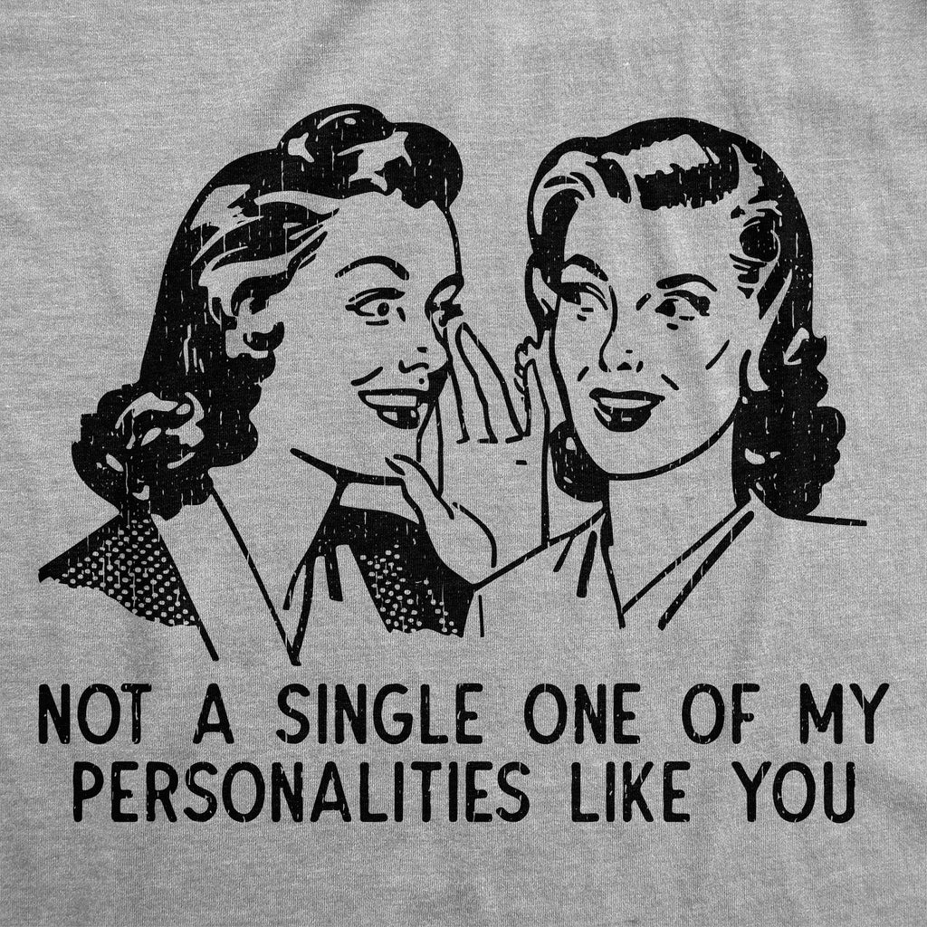 Not A Single One Of My Personalities Like You Women's T product image 2