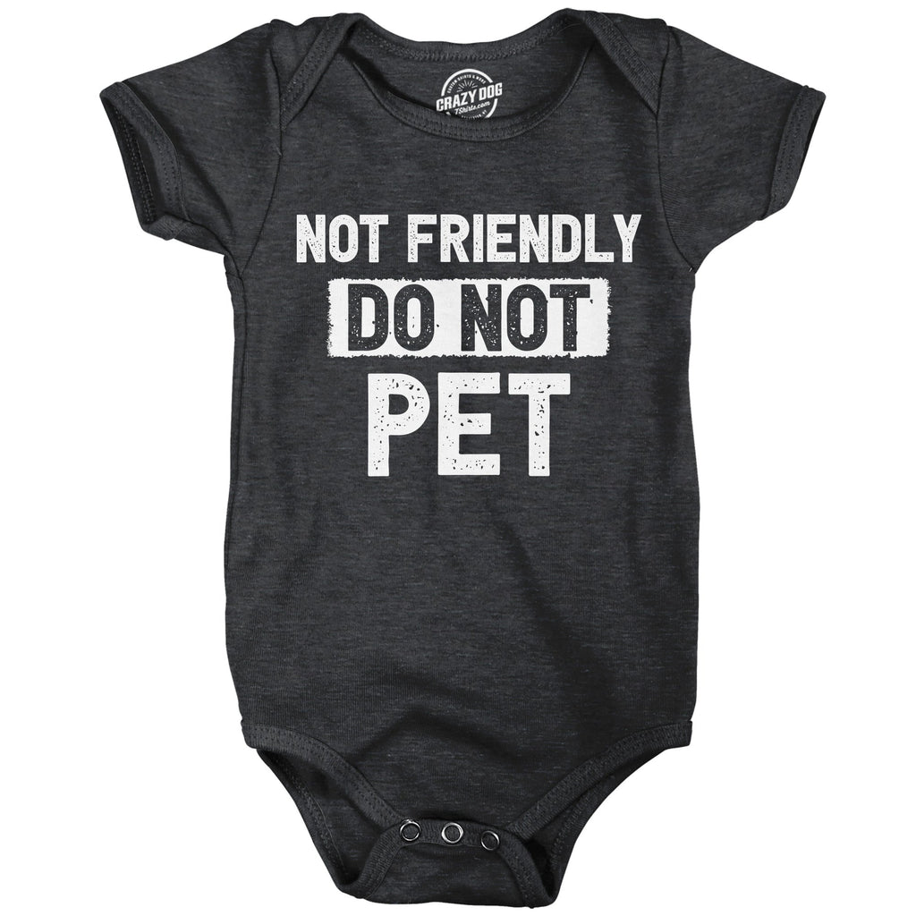 Not Friendly Do Not Pet Baby Bodysuit