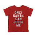 Only Santa Can Judge Me Toddler T Shirt product image 1