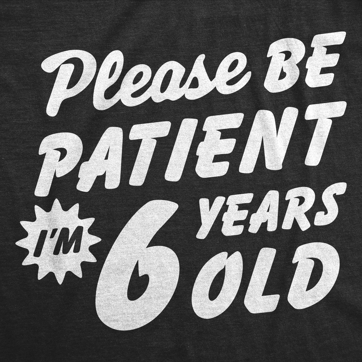 Please Be Patient Im 6 Years Old Youth T Shirt product image 2
