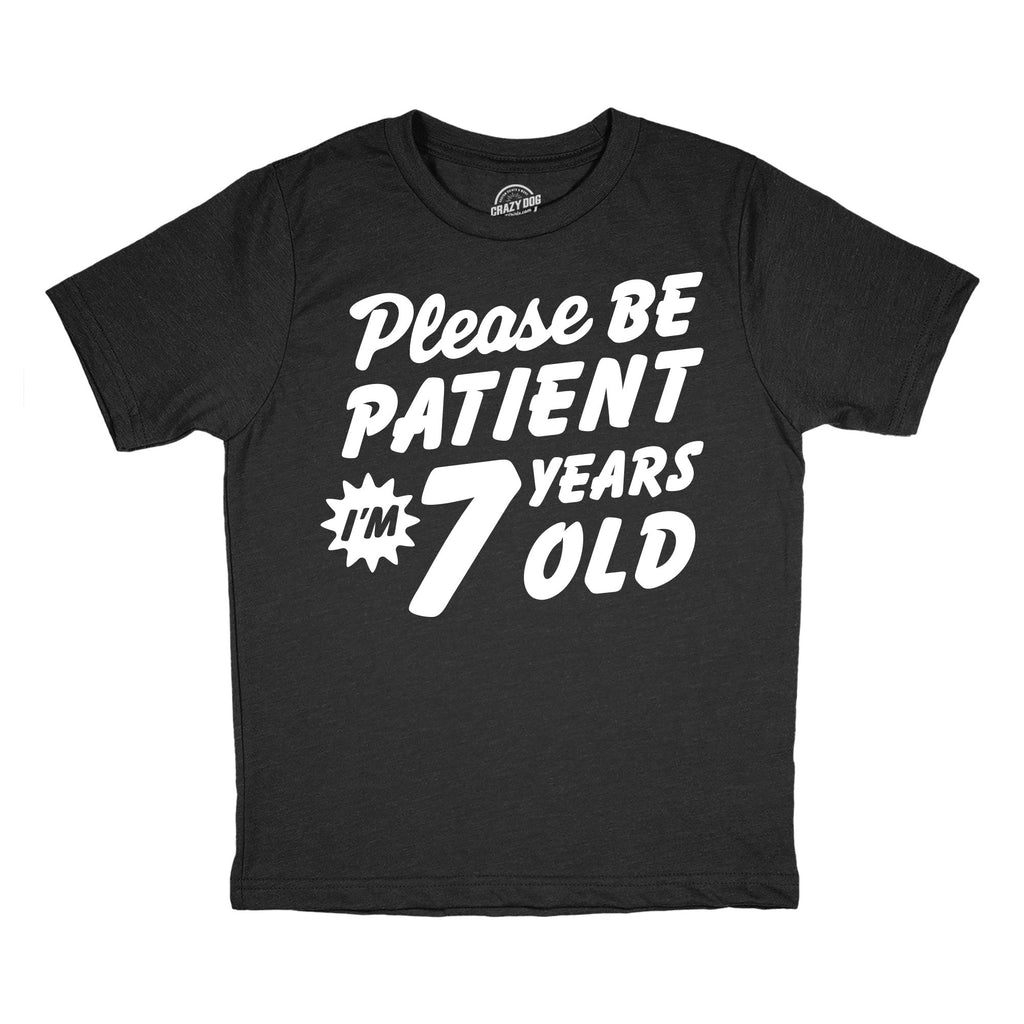 Please Be Patient Im 7 Years Old Youth T Shirt product image 1