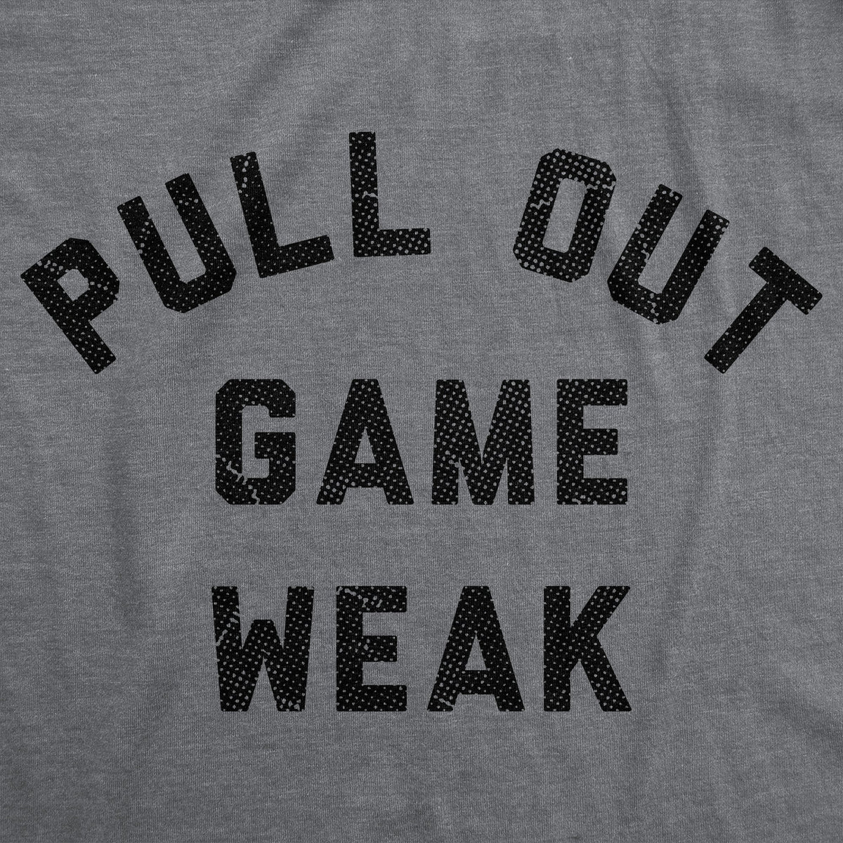 Pull Out Game Weak Men's T Shirt product image 3