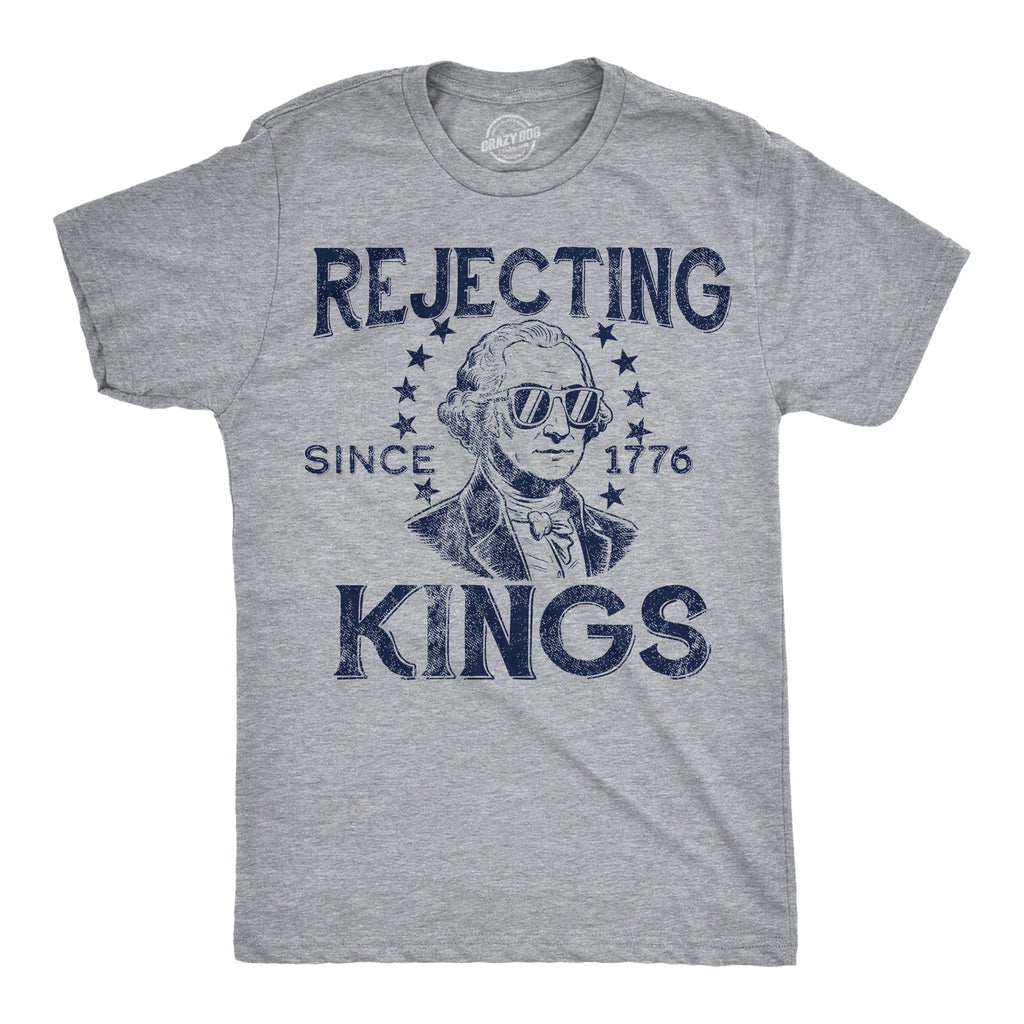 Rejecting Kings Since 1776 Men's T Shirt product image 1