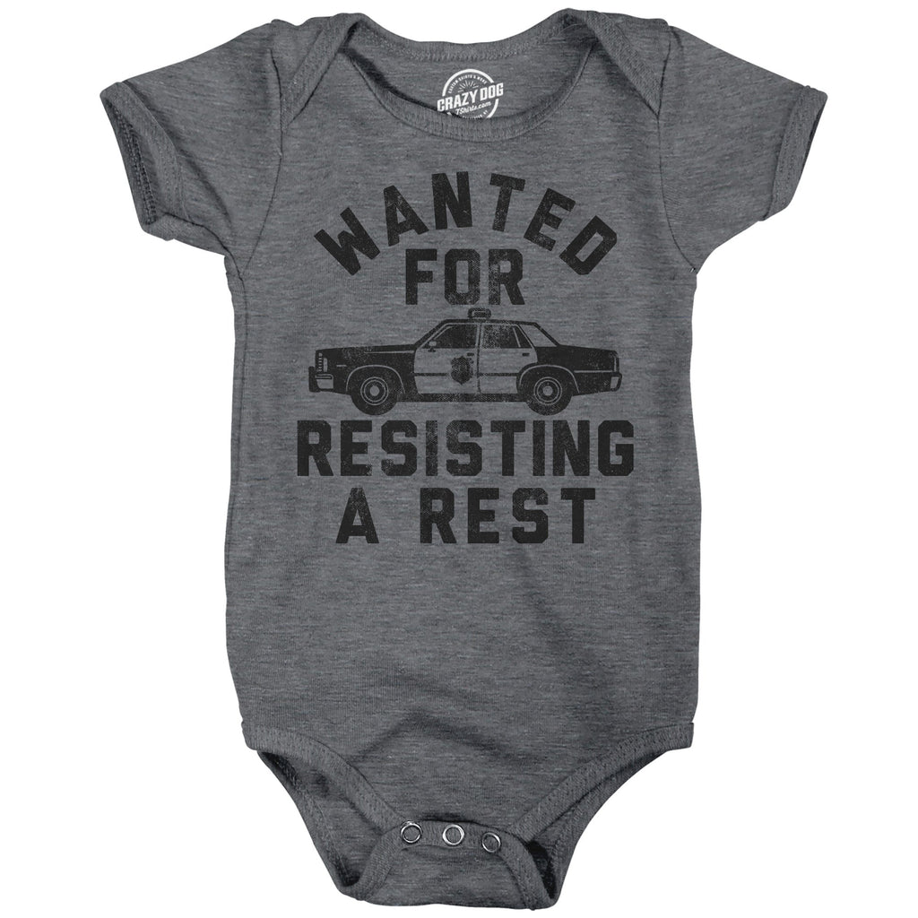 Wanted For Resisting A Rest Baby Bodysuit