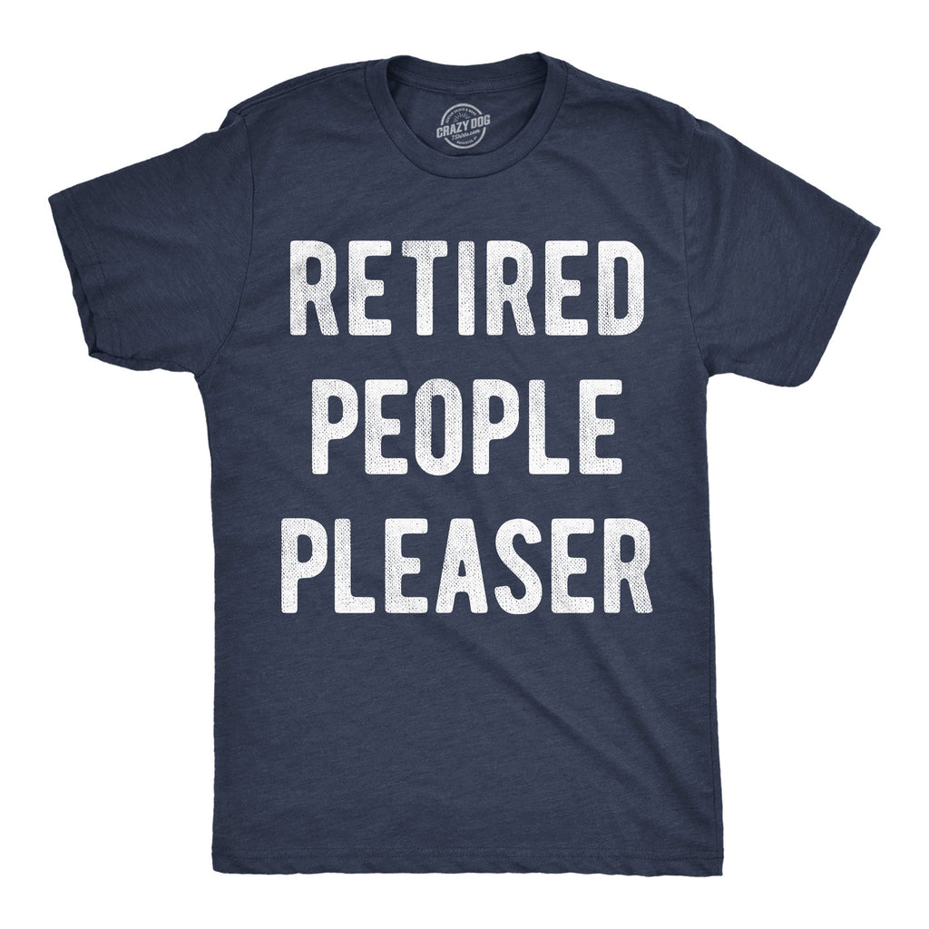Retired People Pleaser Men's T Shirt product image 1
