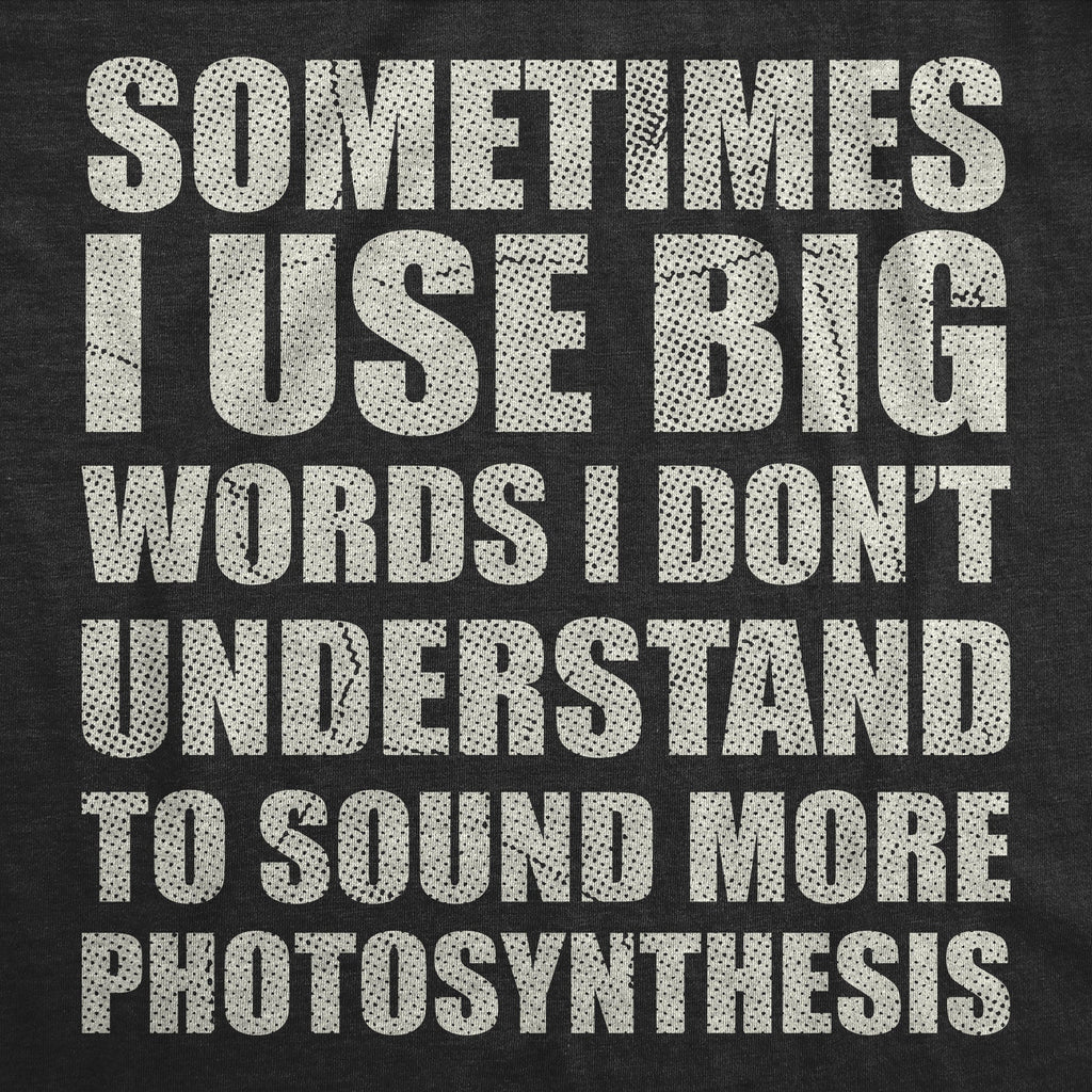 Sometimes I Use Big Words I Dont Understand To Sound More product image 3