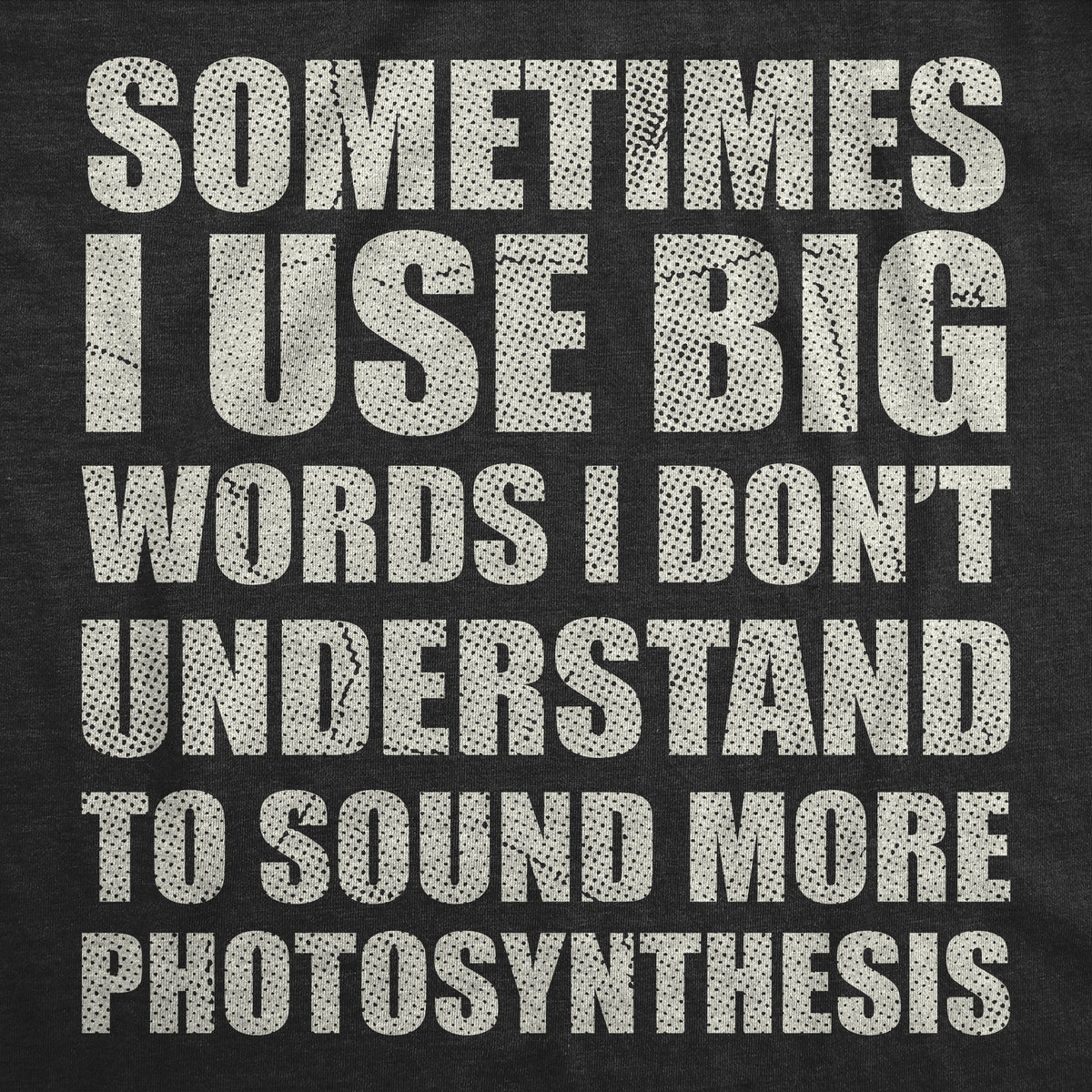 Sometimes I Use Big Words I Dont Understand To Sound More product image 3