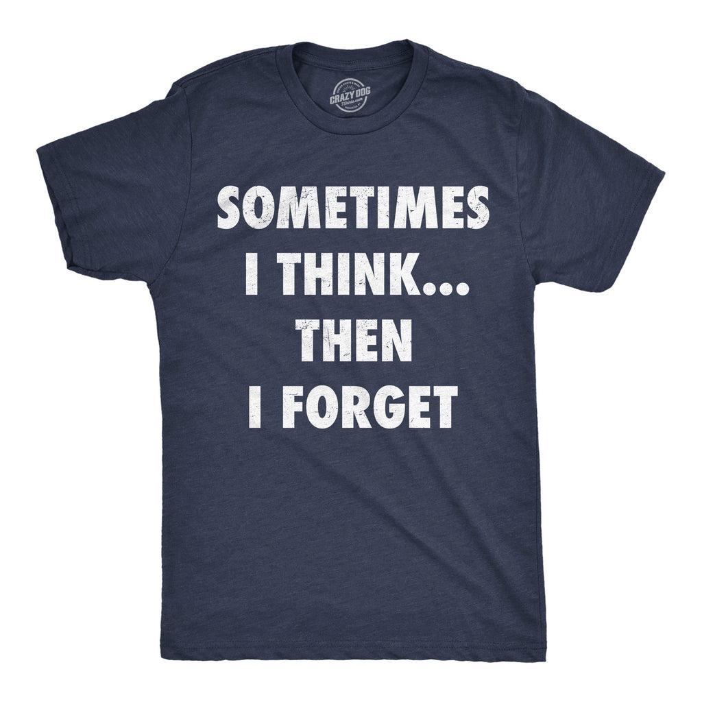 Sometimes I Think Then I Forget Men's T Shirt product image 1
