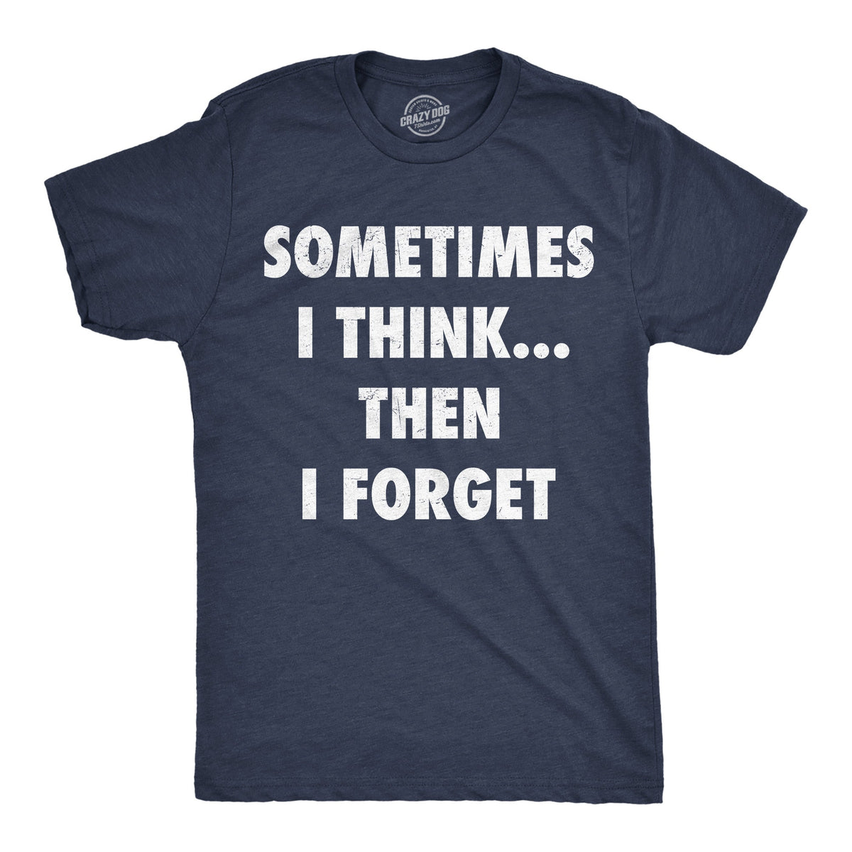 Sometimes I Think Then I Forget Men's T Shirt product image 1